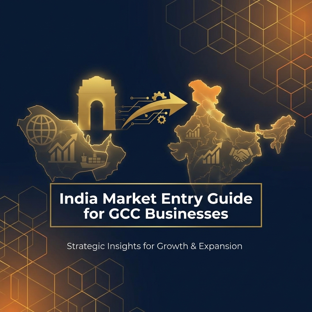 The Complete Guide to India Market Entry for GCC Businesses ...